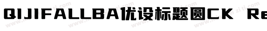 QIJIFALLBA优设标题圆CK Regular字体转换